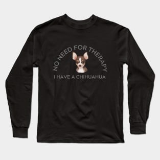 Therapy Chihuahua Long Sleeve T-Shirt